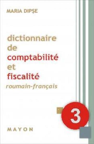 Dictionar de contabilitate si fiscalitate francez-roman de la Editura Mayon