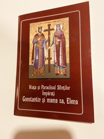 Carte Viata si Paraclisul Sfintilor Imp. Constantin si Elena
