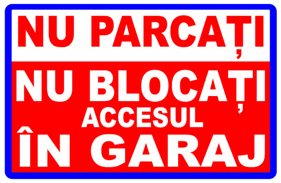 Semn nu parcati nu blocati accesul in garaj