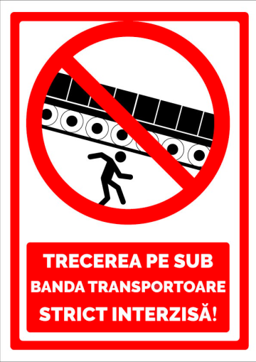 Semn pe sub banda transportoare strict interzisa