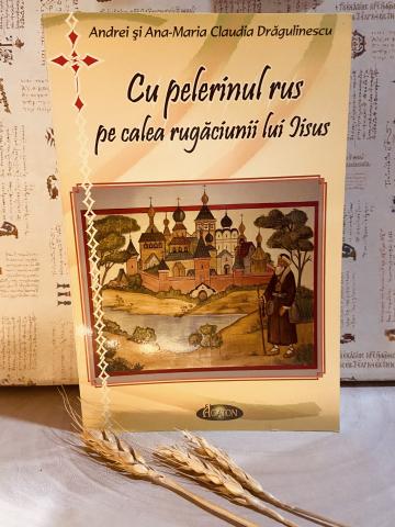 Carte, Cu pelerinul rus pe calea rugaciunii lui Iisus de la Candela Criscom Srl.